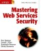 Mastering Web Services Security