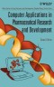 Computer Applications in Pharmaceutical Research and Development (Wiley Series in Drug Discovery and Development)