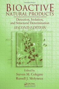 Bioactive Natural Products: Detection, Isolation, and Structural Determination, Second Edition