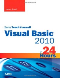 Sams Teach Yourself Visual Basic 2010 in 24 Hours Complete Starter Kit