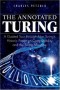 The Annotated Turing: A Guided Tour Through Alan Turing's Historic Paper on Computability and the Turing Machine