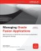 Managing Oracle Fusion Applications (Oracle Press)