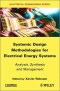 Systemic Design Methodologies for Electrical Energy Systems: Analysis, Synthesis and Management (Iste)