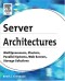 Server Architectures: Multiprocessors, Clusters, Parallel Systems, Web Servers, Storage Solutions