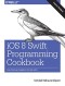 iOS 8 Swift Programming Cookbook: Solutions &amp; Examples for iOS Apps