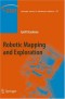 Robotic Mapping and Exploration (Springer Tracts in Advanced Robotics)