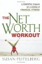 The Net Worth Workout: A Powerful Program for a Lifetime of Financial Fitness