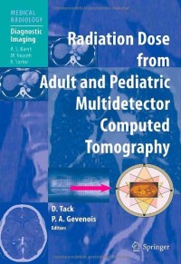 Radiation Dose from Adult and Pediatric Multidetector Computed Tomography (Medical Radiology / Diagnostic Imaging)