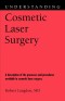 Understanding Cosmetic Laser Surgery (Understanding Health and Sickness Series)