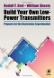 Build Your Own Low-Power Transmitters: Projects for the Electronics Experimenter