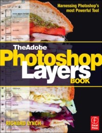 The Adobe Photoshop Layers Book: Harnessing Photoshop's Most Powerful Tool, covers Photoshop CS3