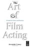 The Art of Film Acting: A  Guide For Actors and Directors