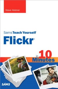 Sams Teach Yourself Flickr in 10 Minutes