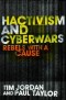 Hactivism and Cyberwars: Rebels with a Cause