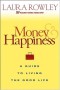 Money and Happiness : A Guide to Living the Good Life