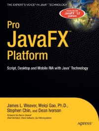 Pro JavaFX Platform: Script, Desktop and Mobile RIA with Java Technology